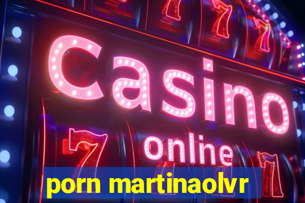 porn martinaolvr