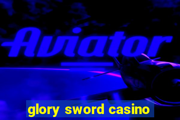 glory sword casino