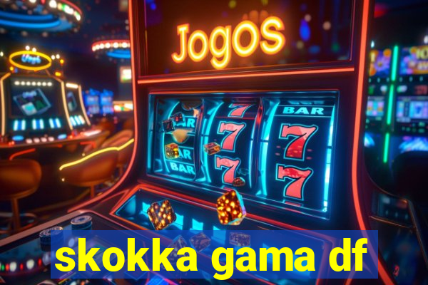skokka gama df