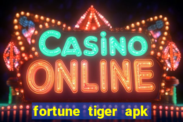 fortune tiger apk dinheiro infinito