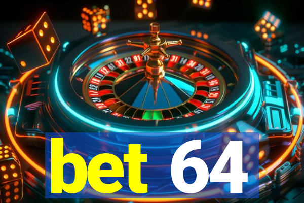 bet 64