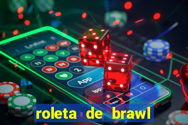 roleta de brawl stars 2024