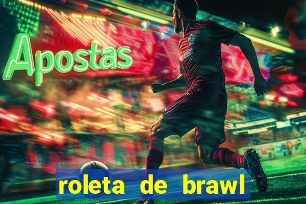 roleta de brawl stars 2024