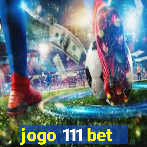 jogo 111 bet