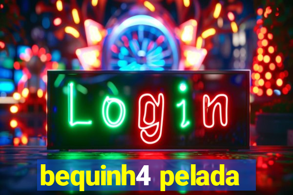 bequinh4 pelada