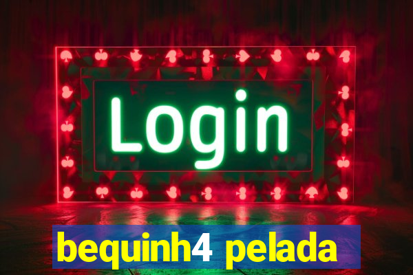 bequinh4 pelada