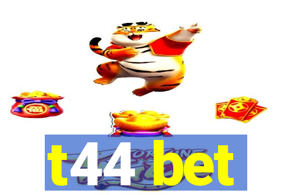 t44 bet