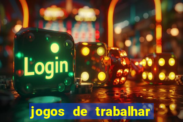 jogos de trabalhar para ganhar dinheiro