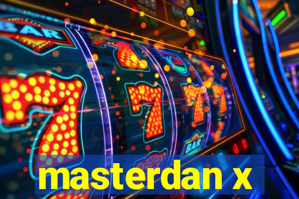 masterdan x