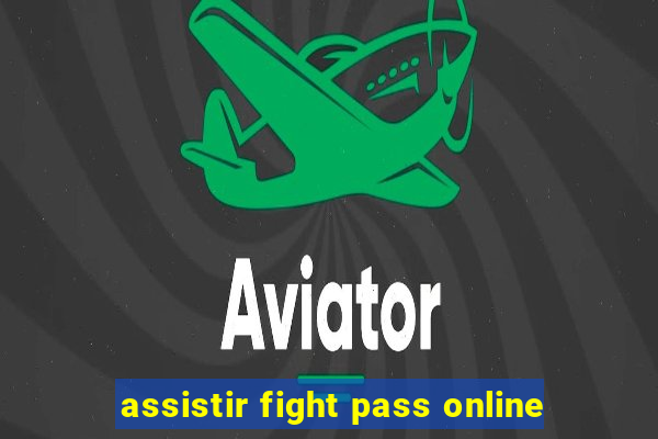 assistir fight pass online