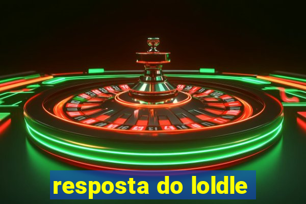 resposta do loldle