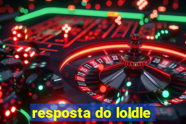 resposta do loldle