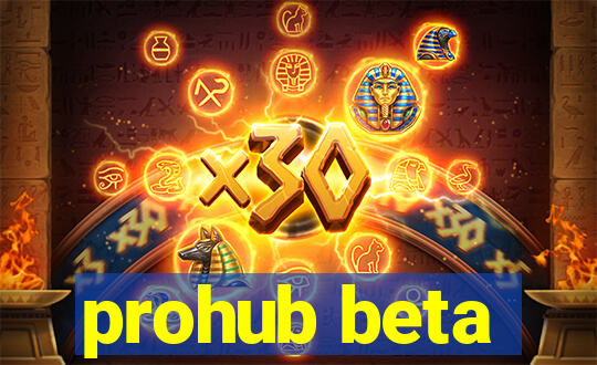 prohub beta