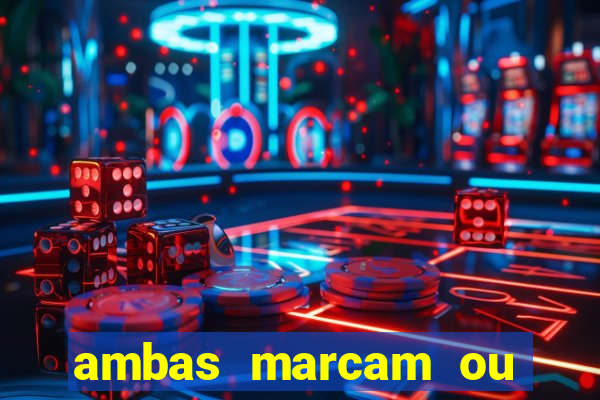 ambas marcam ou mais de 2.5