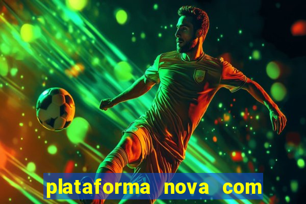 plataforma nova com bonus de cadastro sem deposito
