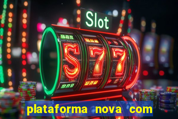 plataforma nova com bonus de cadastro sem deposito