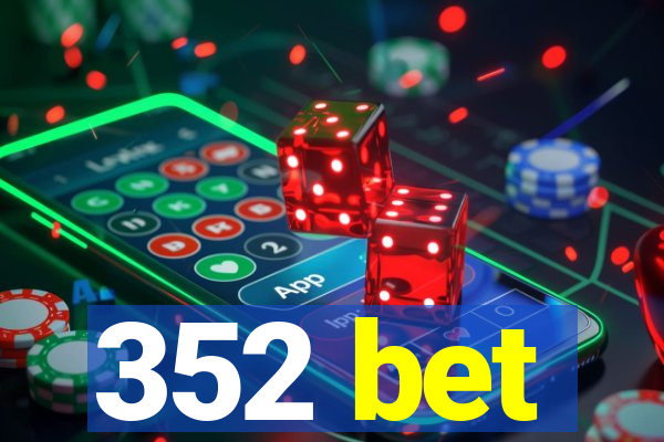 352 bet