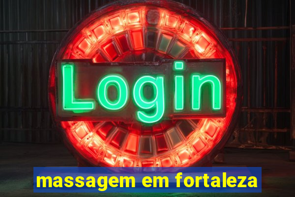 massagem em fortaleza