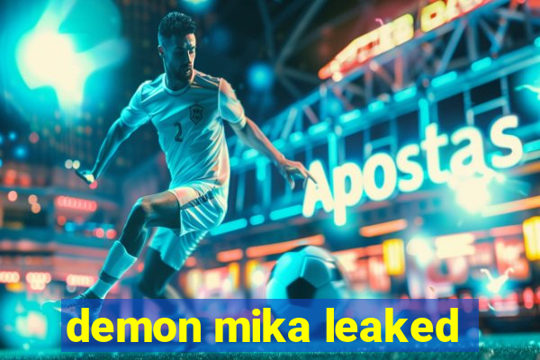 demon mika leaked