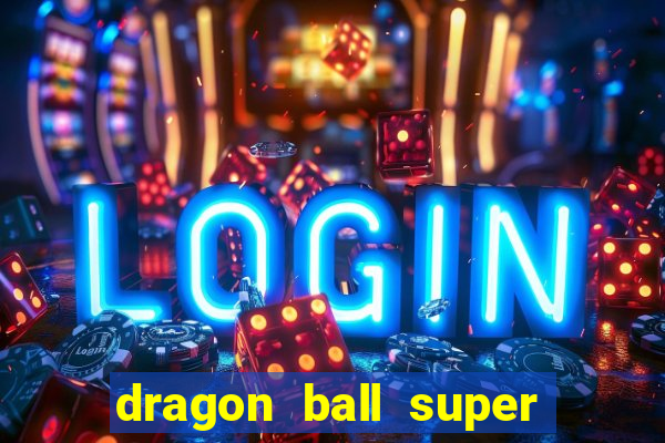 dragon ball super dublado drive