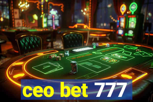 ceo bet 777