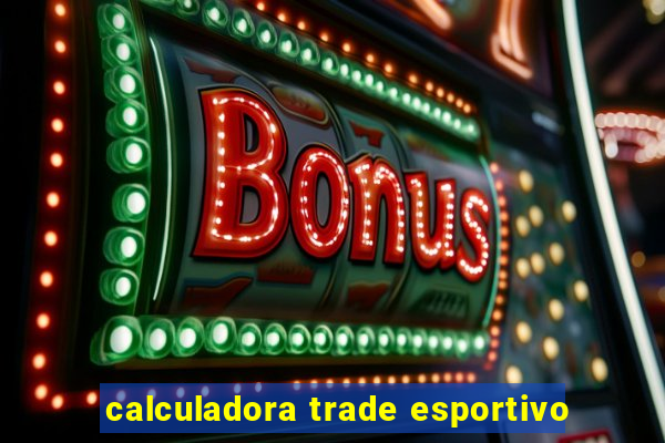 calculadora trade esportivo