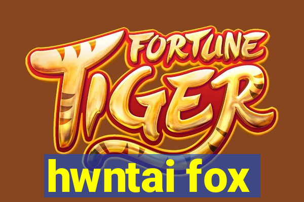 hwntai fox