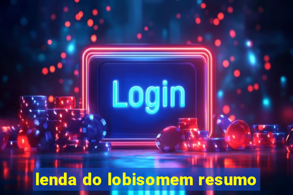 lenda do lobisomem resumo