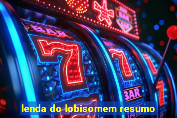 lenda do lobisomem resumo