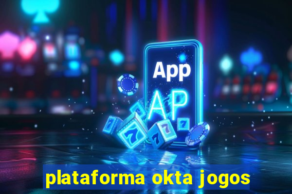 plataforma okta jogos