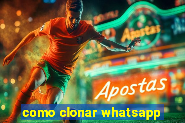como clonar whatsapp
