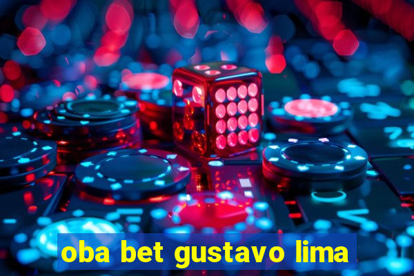 oba bet gustavo lima