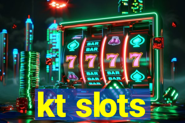 kt slots