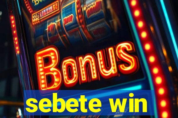 sebete win