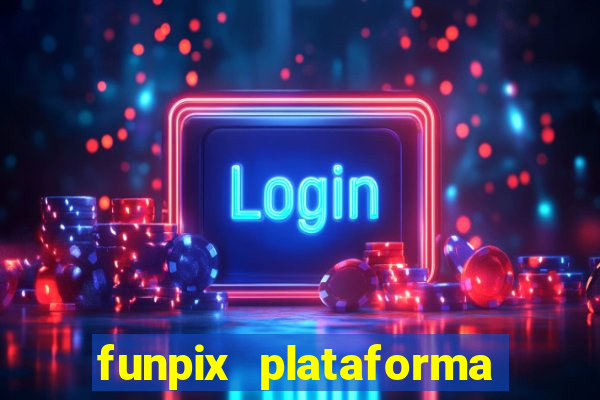 funpix plataforma de jogos