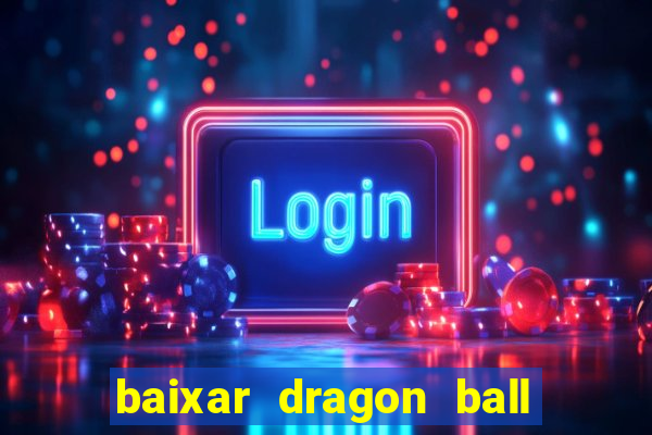 baixar dragon ball super dublado