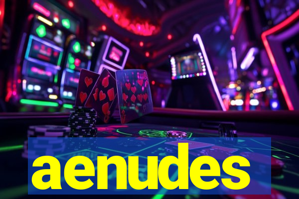 aenudes