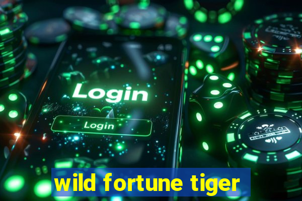 wild fortune tiger