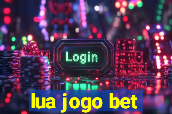 lua jogo bet