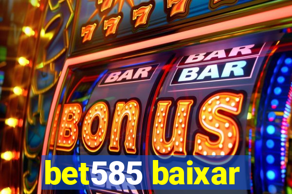 bet585 baixar