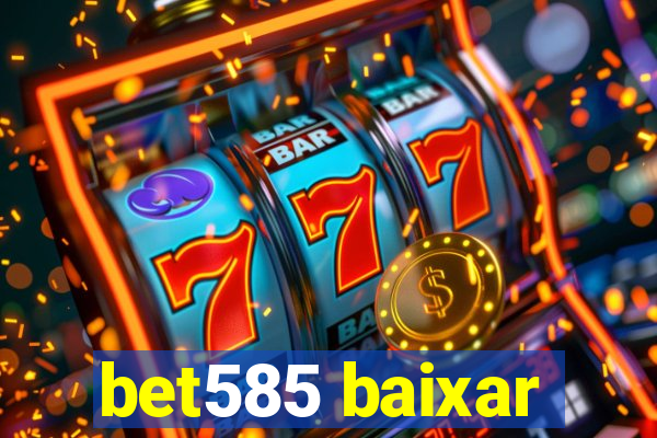 bet585 baixar