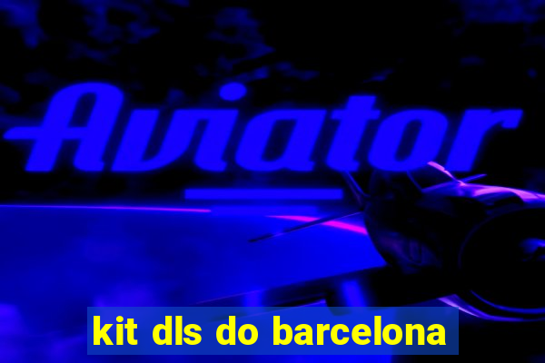 kit dls do barcelona