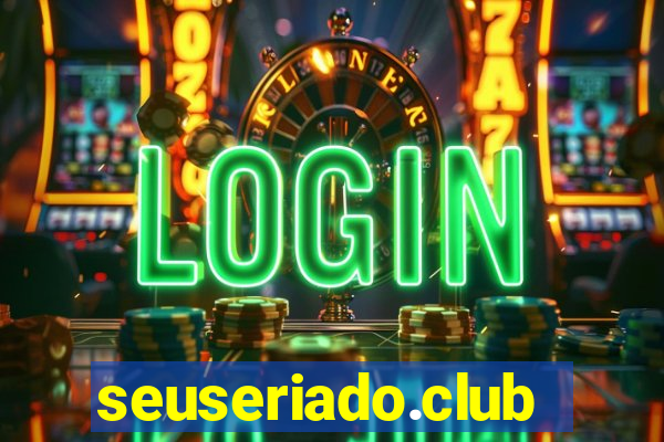 seuseriado.club
