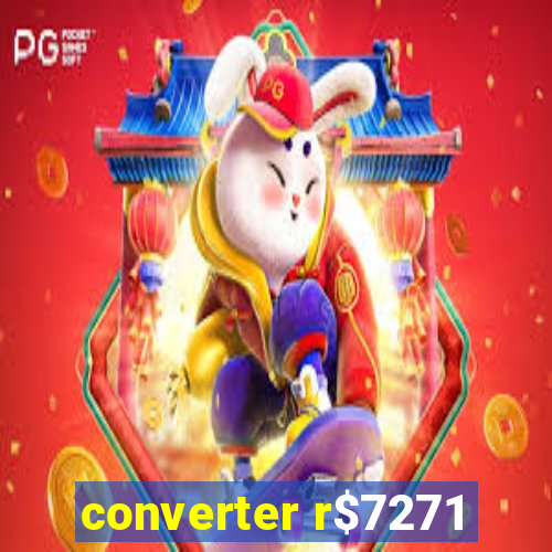 converter r$7271