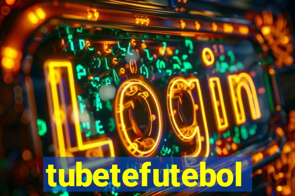 tubetefutebol