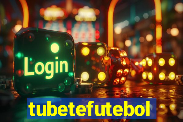 tubetefutebol