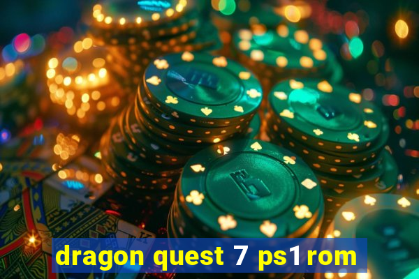 dragon quest 7 ps1 rom