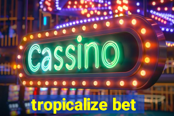 tropicalize bet
