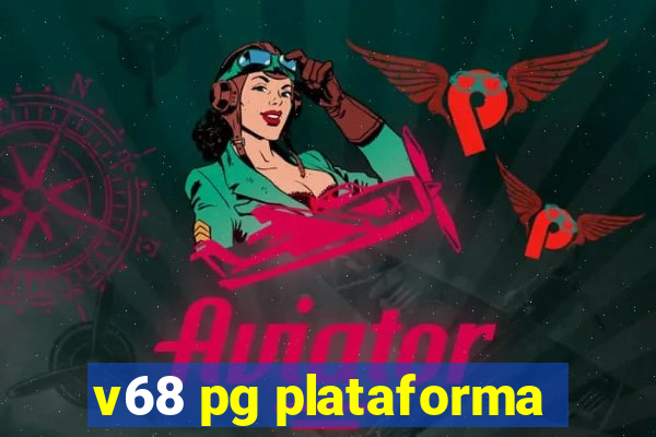v68 pg plataforma