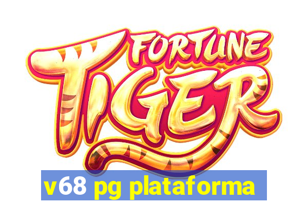 v68 pg plataforma